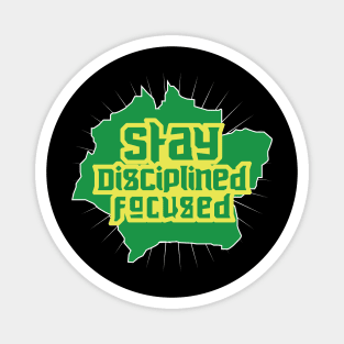 Stay Disciplined Focused Magnet